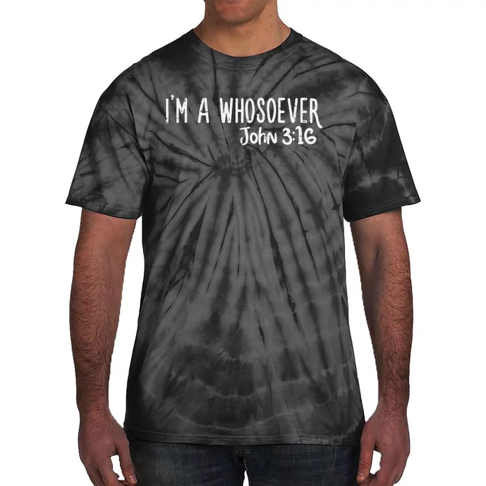 I Am Whosoever John 316 God Jesus Christian Men Women Kids Tie-Dye T-Shirt