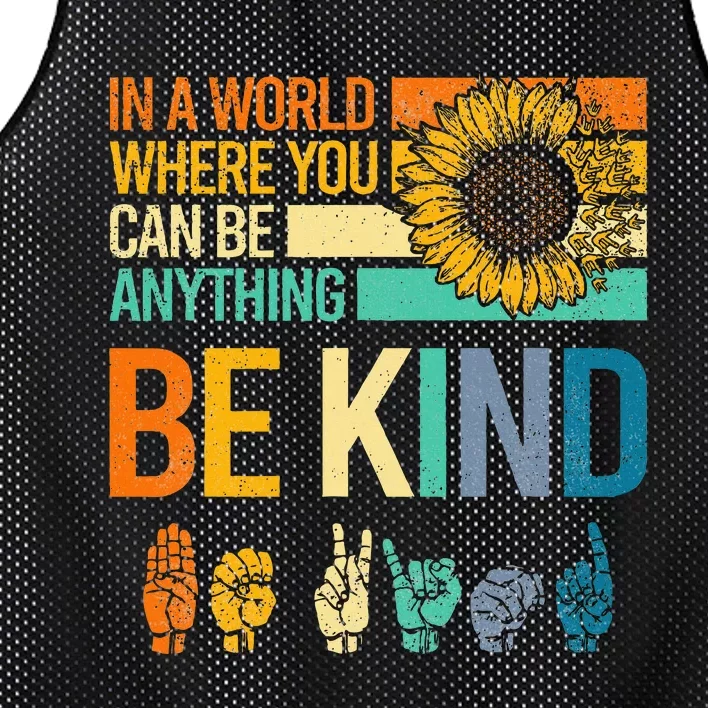 In A World Where You Can Be Anything Be Kind Asl Sunflower Mesh Reversible Basketball Jersey Tank