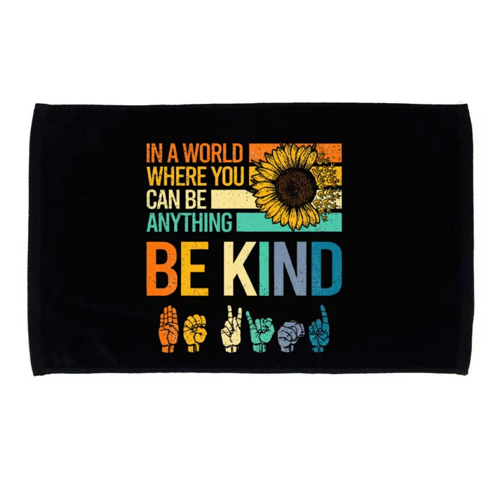 In A World Where You Can Be Anything Be Kind Asl Sunflower Microfiber Hand Towel