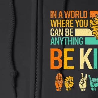 In A World Where You Can Be Anything Be Kind Asl Sunflower Full Zip Hoodie