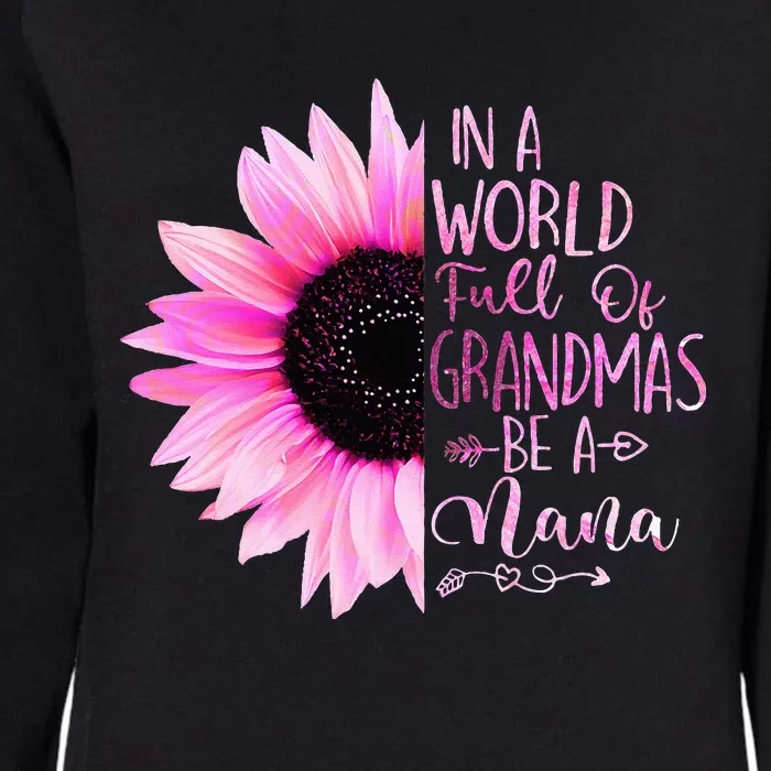 In A World Full Of Grandmas Be A Nana Sunflower Womens California Wash Sweatshirt