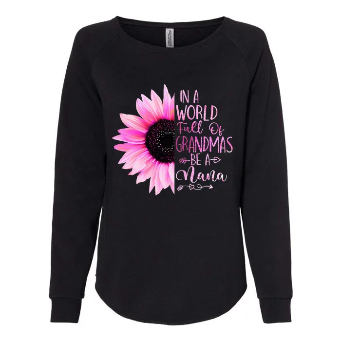 In A World Full Of Grandmas Be A Nana Sunflower Womens California Wash Sweatshirt