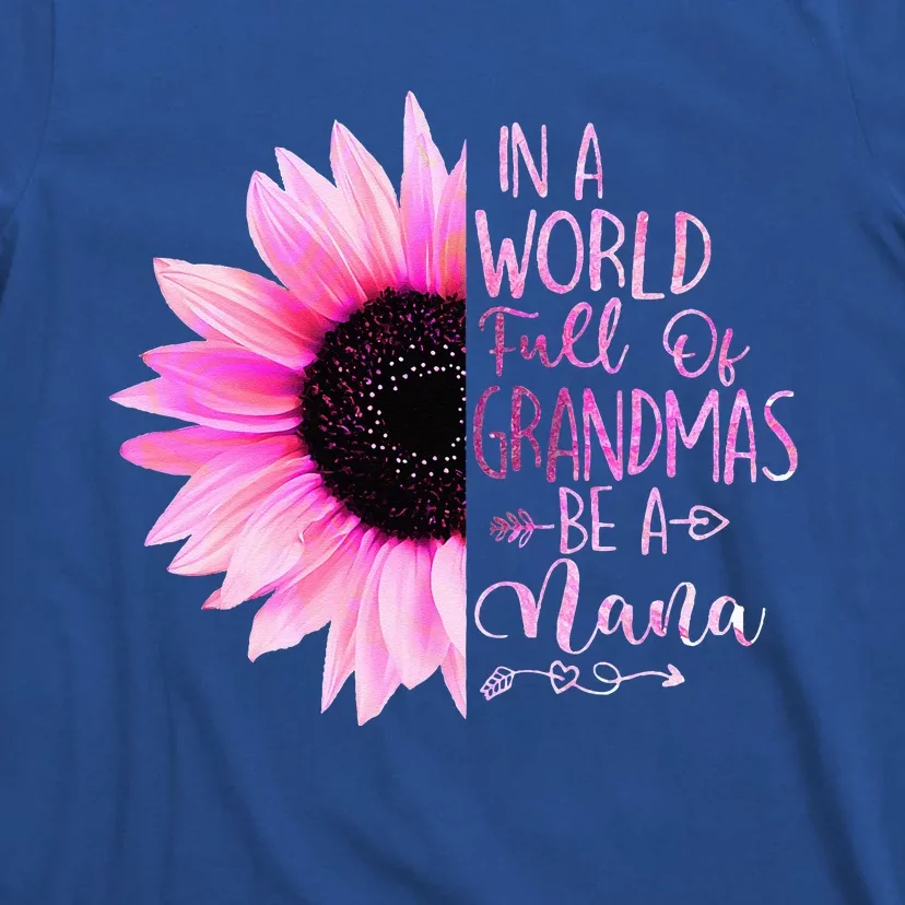 In A World Full Of Grandmas Be A Nana Sunflower T-Shirt