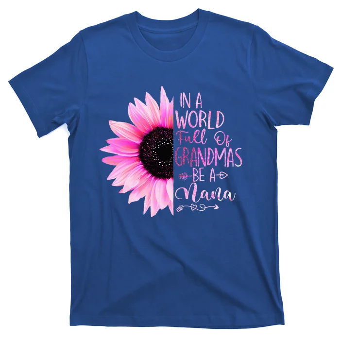 In A World Full Of Grandmas Be A Nana Sunflower T-Shirt