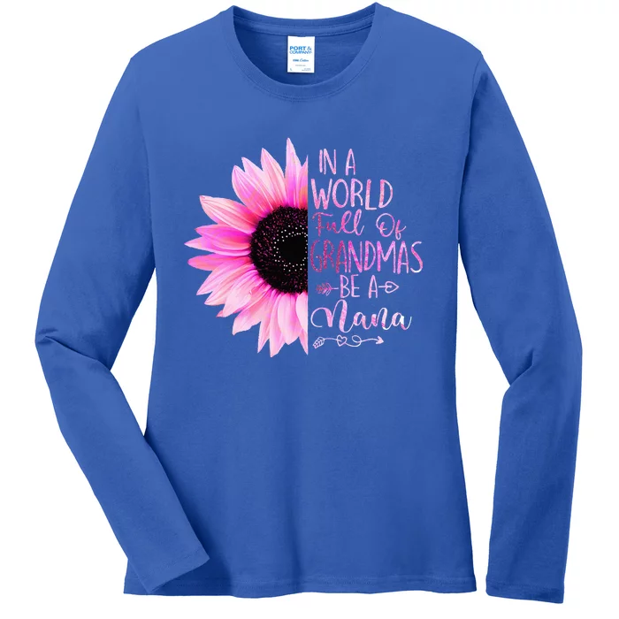 In A World Full Of Grandmas Be A Nana Sunflower Ladies Long Sleeve Shirt