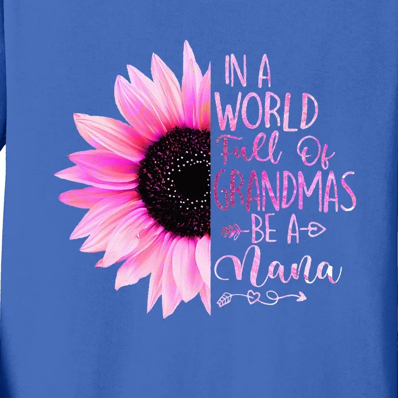 In A World Full Of Grandmas Be A Nana Sunflower Kids Long Sleeve Shirt