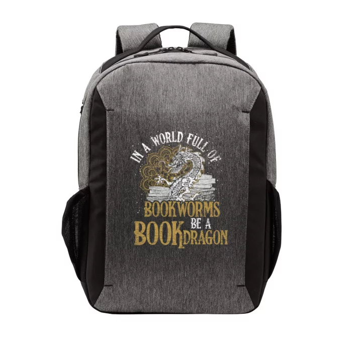 In A World Full Of Bookworms Be A Book Dragon Cool Gift Vector Backpack