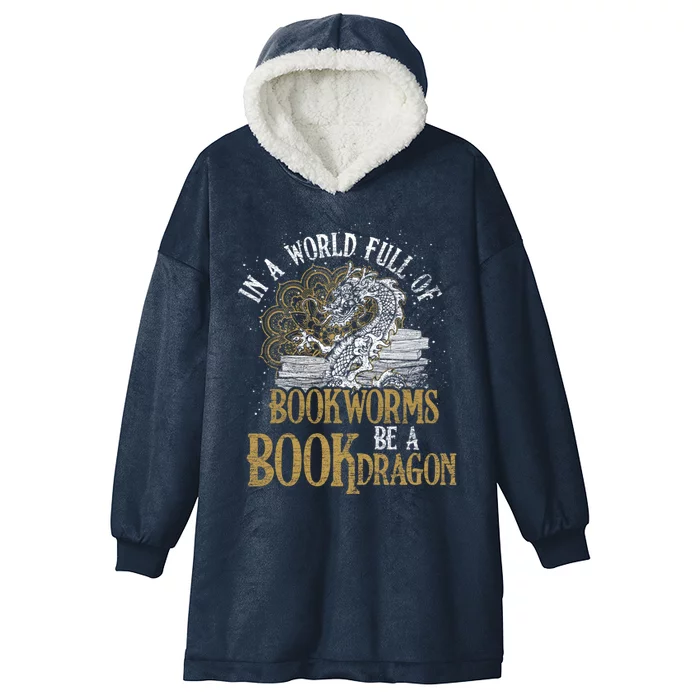 In A World Full Of Bookworms Be A Book Dragon Cool Gift Hooded Wearable Blanket