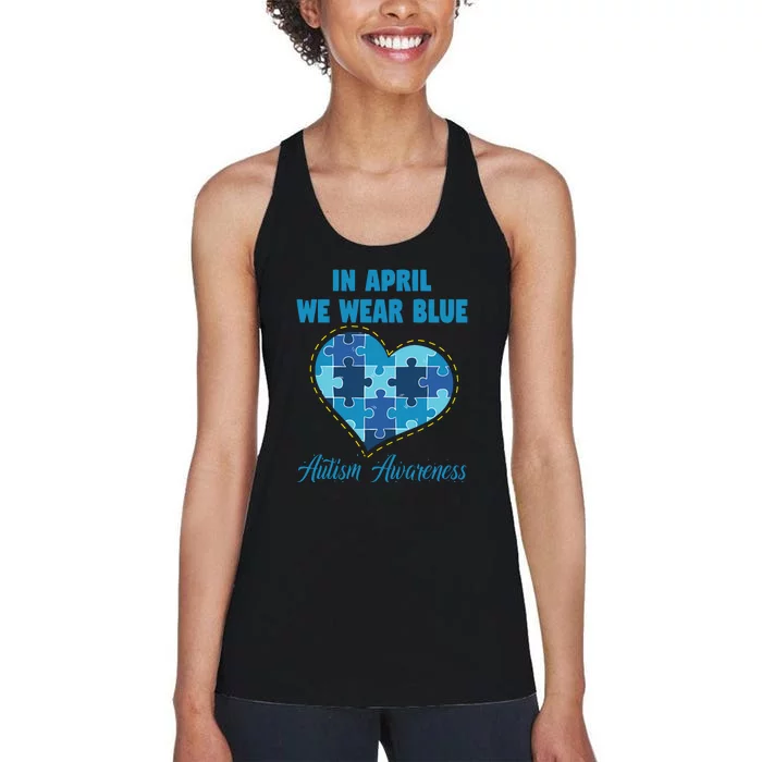 In April We Wear Blue Heart Puzzle Autism Awareness Day Women's Racerback Tank