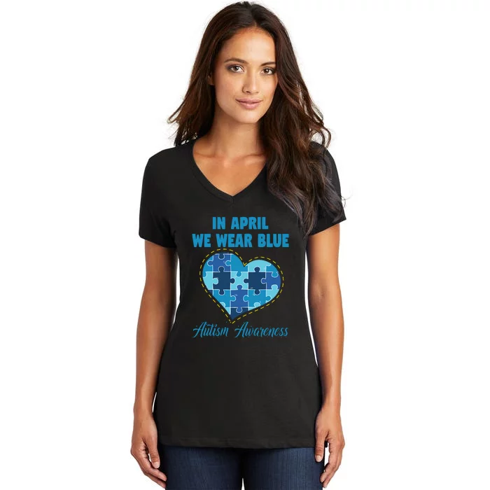 In April We Wear Blue Heart Puzzle Autism Awareness Day Women's V-Neck T-Shirt