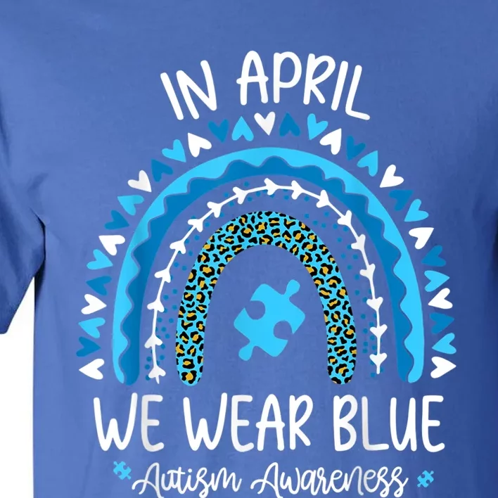 In April We Wear Blue Rainbow Autism Awareness Month Matching Family Tall T-Shirt