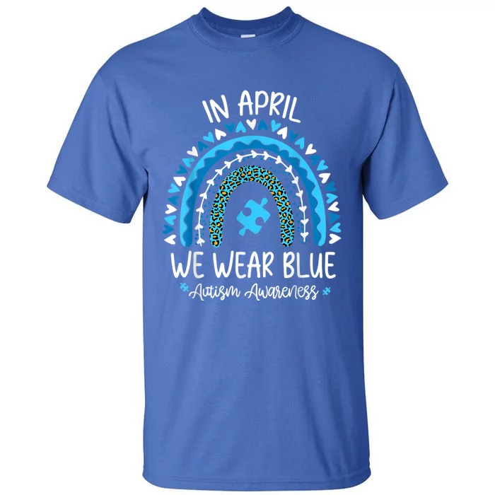 In April We Wear Blue Rainbow Autism Awareness Month Matching Family Tall T-Shirt