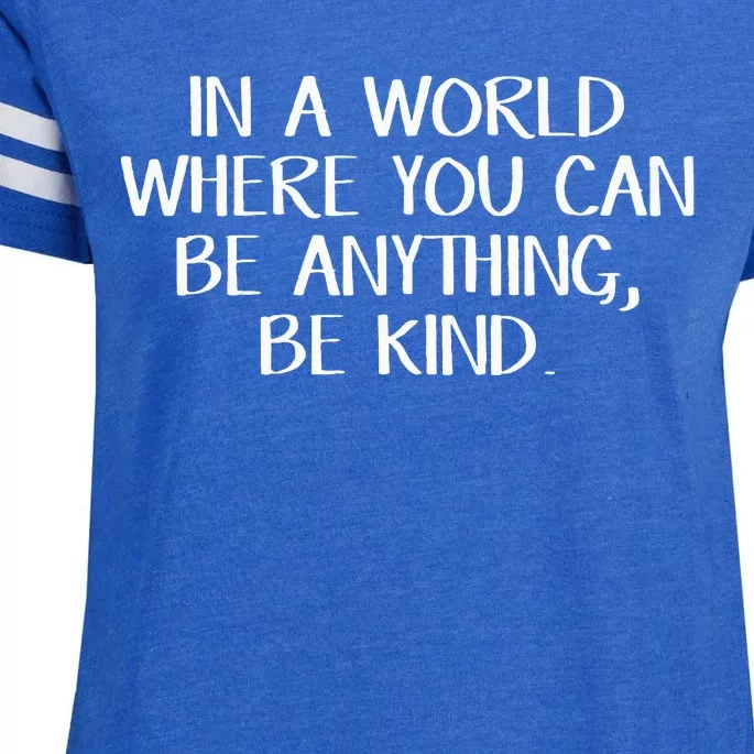 In A World Where You Can Be Anything Be Kind Enza Ladies Jersey Football T-Shirt