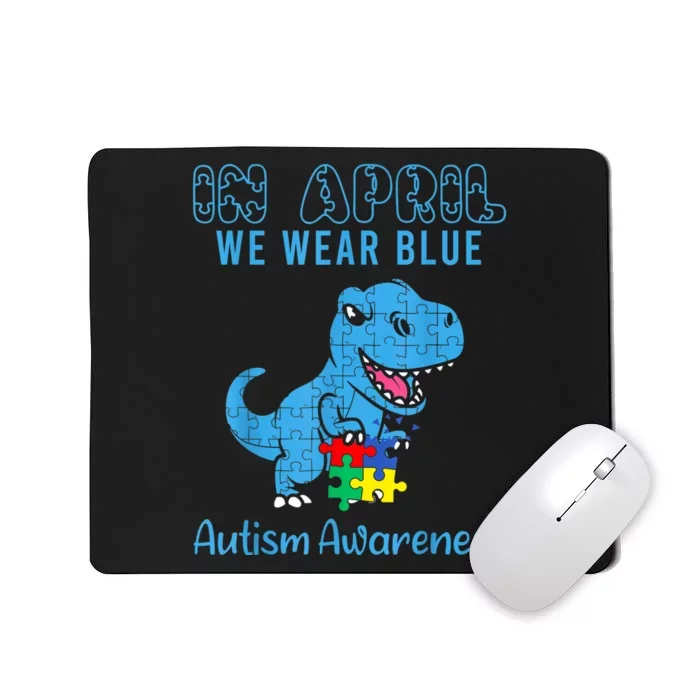 In April We Wear Blue Autism Awareness Month Dinosaur TRex Mousepad