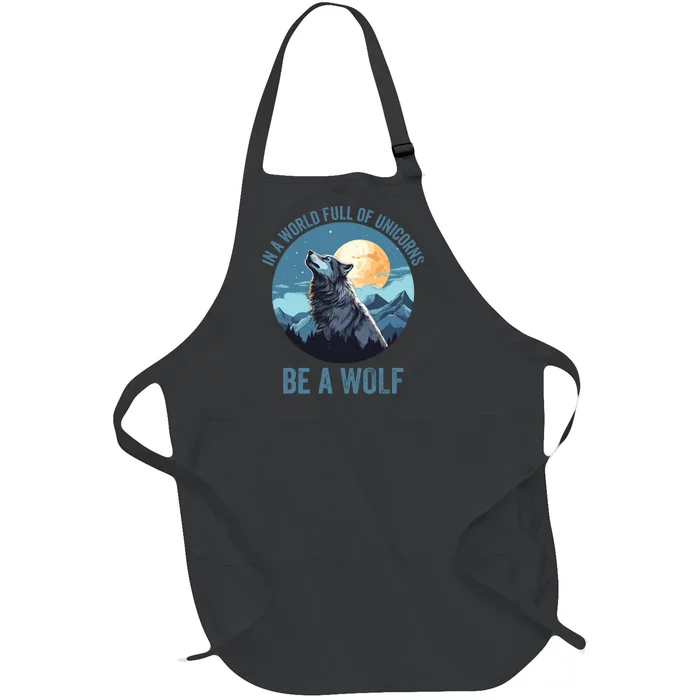 In A World Full Of Unicorns Be A Wolf Howling Wolf Lover Wolf In Moon Light Full-Length Apron With Pocket