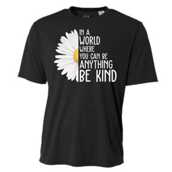 In A World Where You Can Be Anything Be Kind Sunflower Anti Bullying Cooling Performance Crew T-Shirt