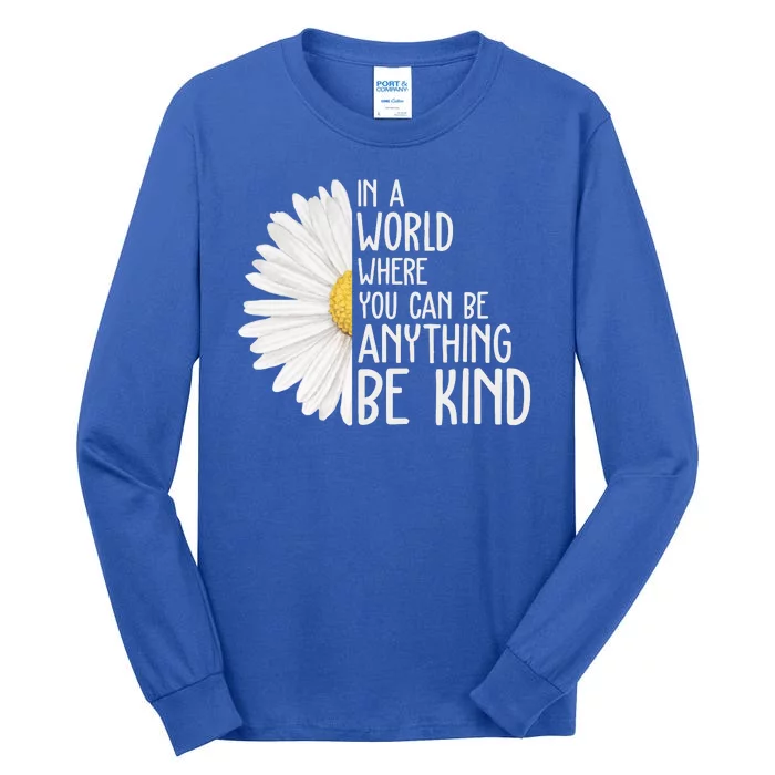 In A World Where You Can Be Anything Be Kind Sunflower Anti Bullying Tall Long Sleeve T-Shirt