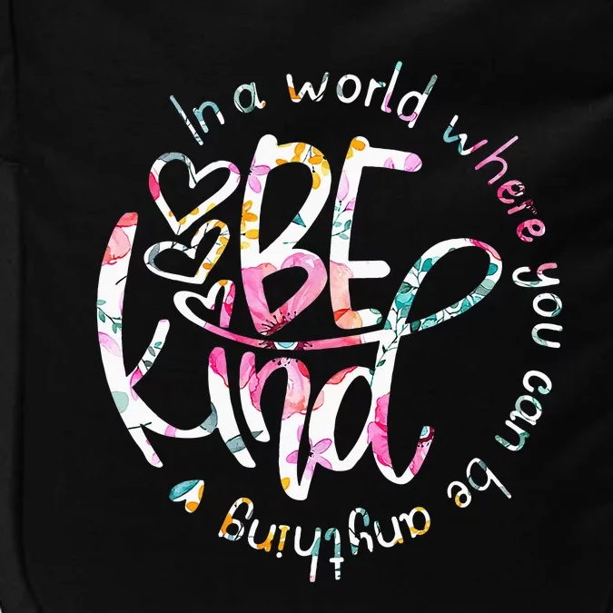 In A World Where You Can Be Anything Be Kind Kindness Impact Tech Backpack