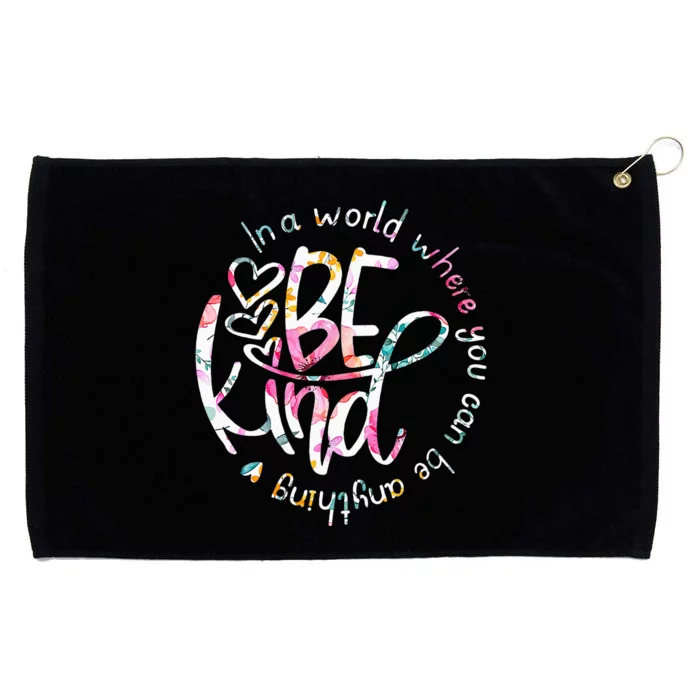 In A World Where You Can Be Anything Be Kind Kindness Grommeted Golf Towel