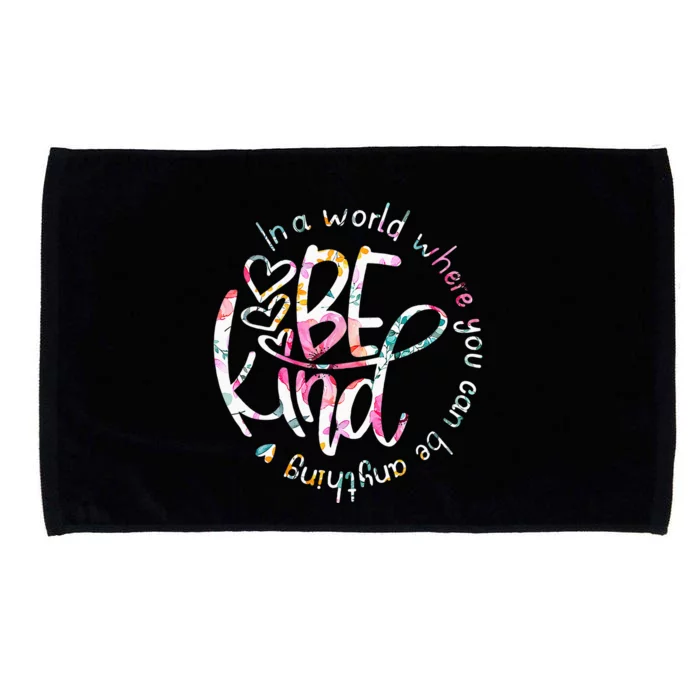 In A World Where You Can Be Anything Be Kind Kindness Microfiber Hand Towel