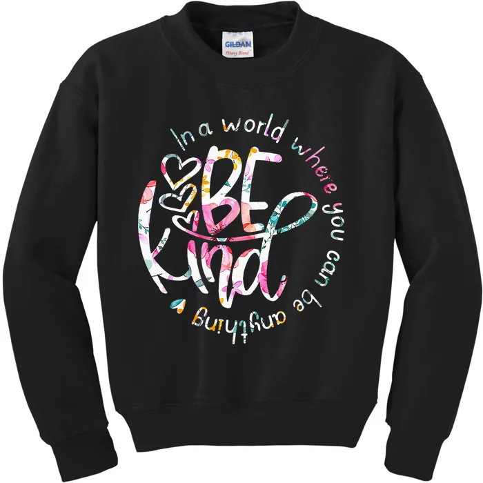 In A World Where You Can Be Anything Be Kind Kindness Kids Sweatshirt