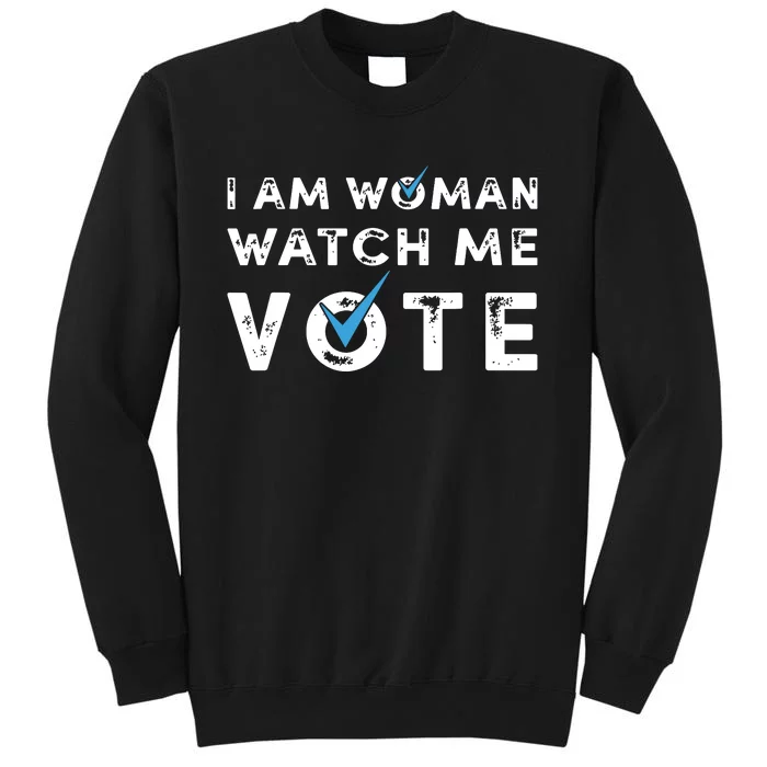 I Am Woman Watch Me Vote Vintage Tall Sweatshirt