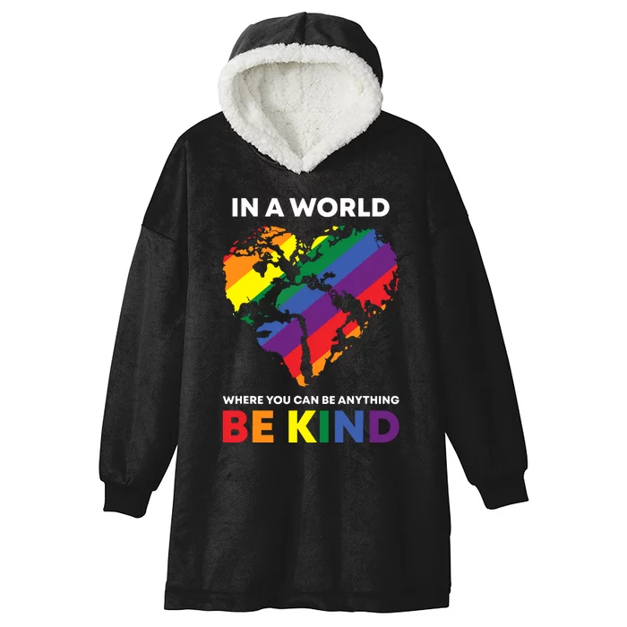 In A World Where You Can Be Anything Be Kind Ally Hooded Wearable Blanket