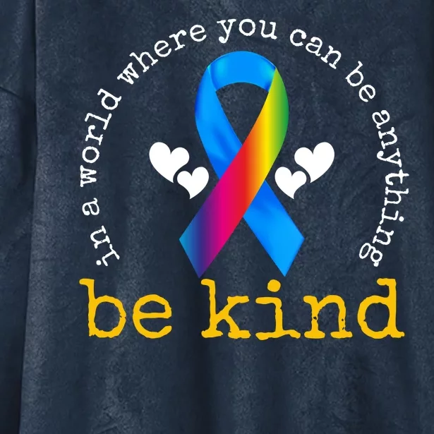 In A World Where You Can Be Anything Be Kind Autism Awareness Ribbon Hooded Wearable Blanket