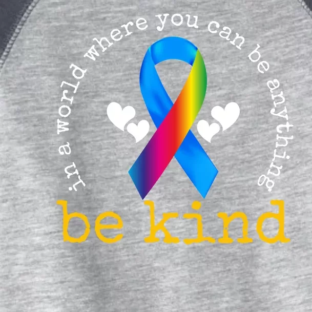 In A World Where You Can Be Anything Be Kind Autism Awareness Ribbon Toddler Fine Jersey T-Shirt