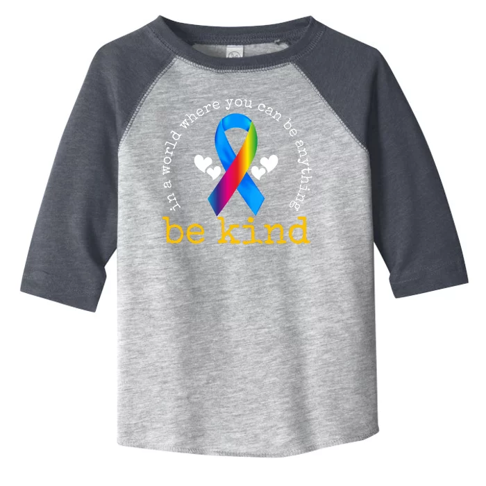 In A World Where You Can Be Anything Be Kind Autism Awareness Ribbon Toddler Fine Jersey T-Shirt