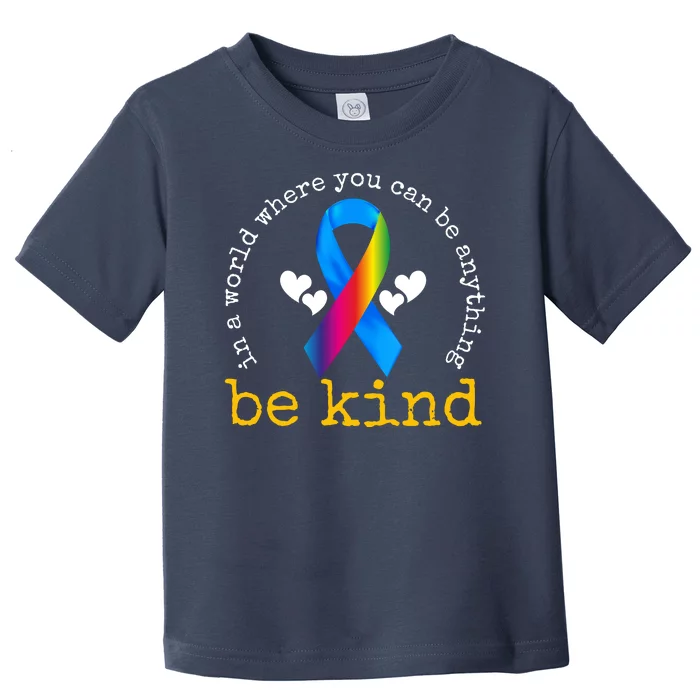 In A World Where You Can Be Anything Be Kind Autism Awareness Ribbon Toddler T-Shirt