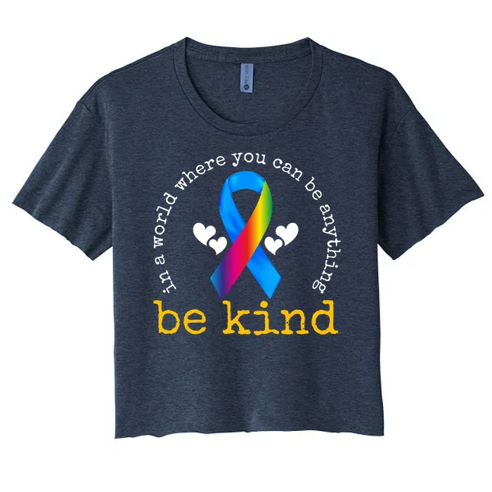 In A World Where You Can Be Anything Be Kind Autism Awareness Ribbon Women's Crop Top Tee