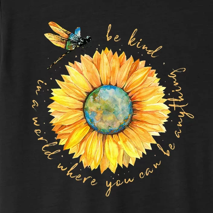 In A World Where You Can Be Anything Be Kind Sunflower ChromaSoft Performance T-Shirt