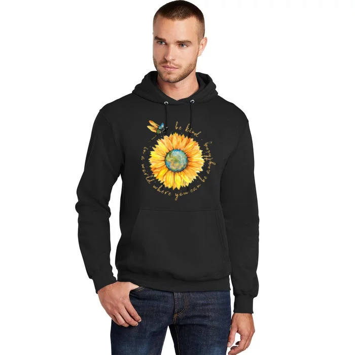 In A World Where You Can Be Anything Be Kind Sunflower Tall Hoodie