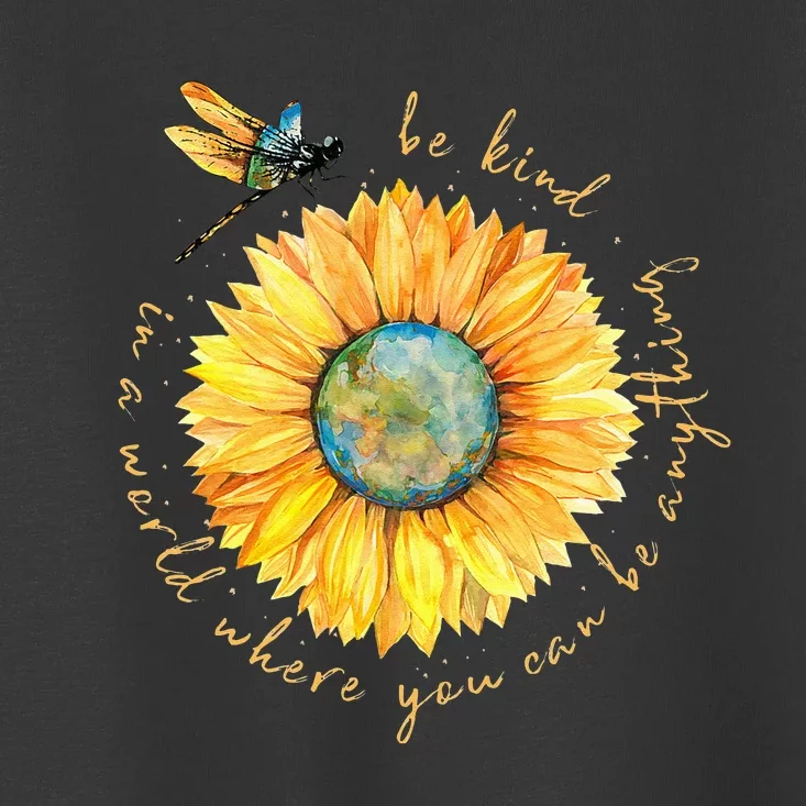 In A World Where You Can Be Anything Be Kind Sunflower Toddler T-Shirt