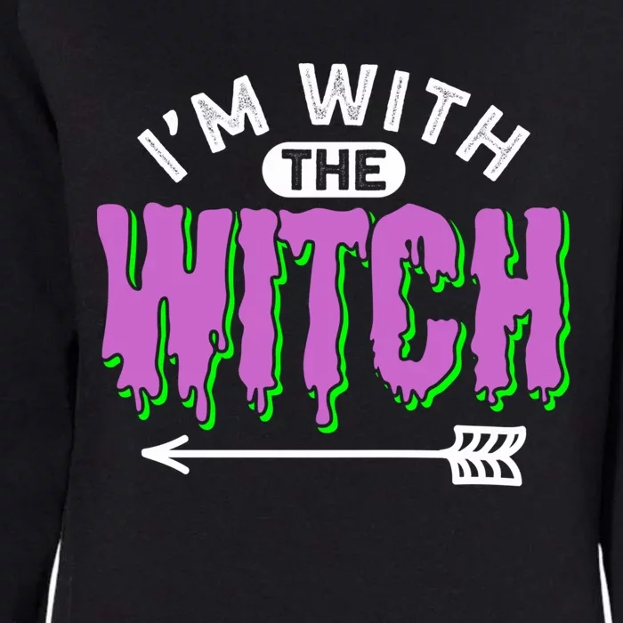 I Am With The Witch Halloween Witch Im With The Witch Funny Gift Womens California Wash Sweatshirt