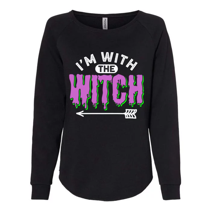 I Am With The Witch Halloween Witch Im With The Witch Funny Gift Womens California Wash Sweatshirt