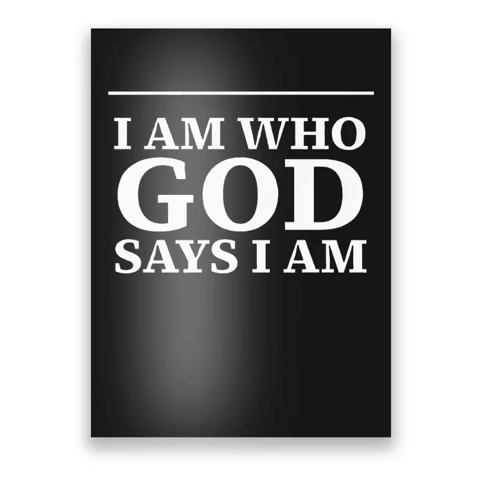 I AM WHO GOD SAYS I AM Poster