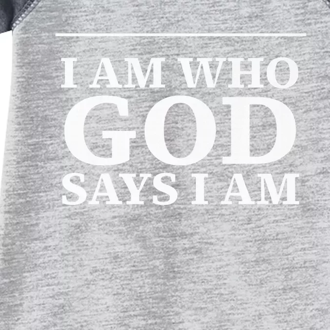 I AM WHO GOD SAYS I AM Infant Baby Jersey Bodysuit