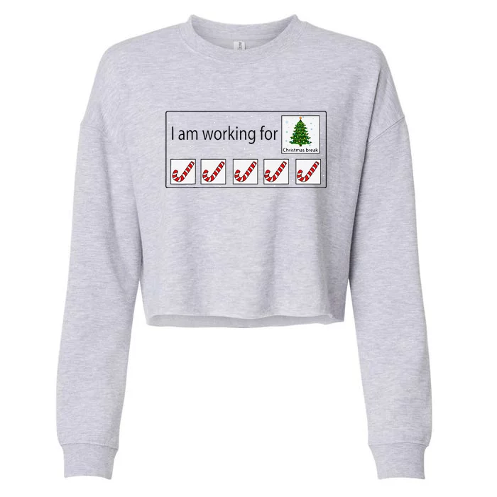 I Am Working For Christmas Break Teacher Christmas Cropped Pullover Crew