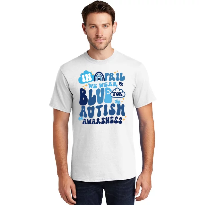 In April Wear Blue For Autism Awareness Tall T-Shirt