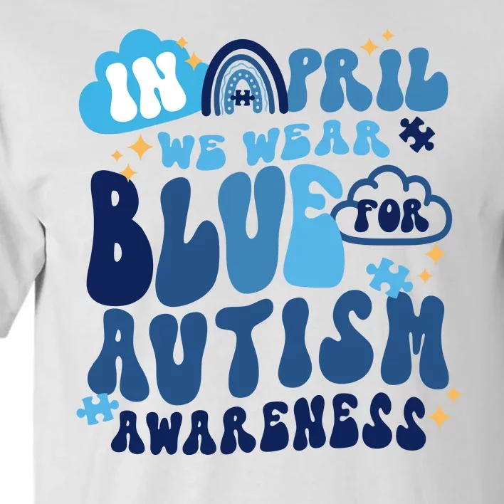 In April Wear Blue For Autism Awareness Tall T-Shirt