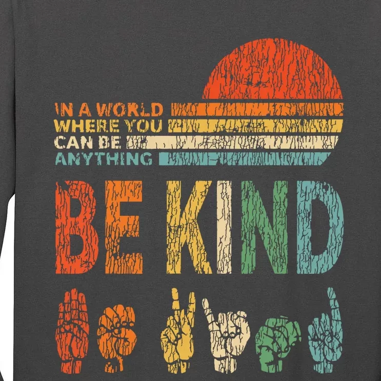 In A World Where You Can Be Anything Be Kind Sign Language Tall Long Sleeve T-Shirt