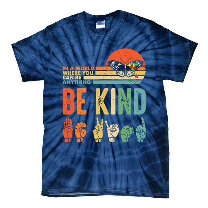 In A World Where You Can Be Anything Be Kind Kindness Autism Tie-Dye T-Shirt