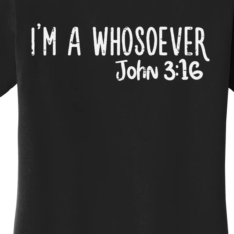 I Am Whosoever John 316 God Jesus Christian Men Women Kids Women's T-Shirt