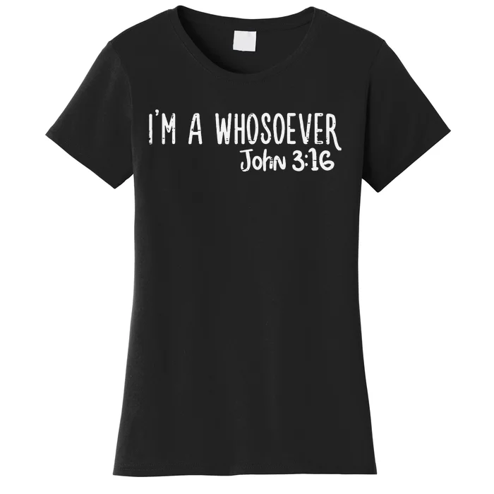 I Am Whosoever John 316 God Jesus Christian Men Women Kids Women's T-Shirt