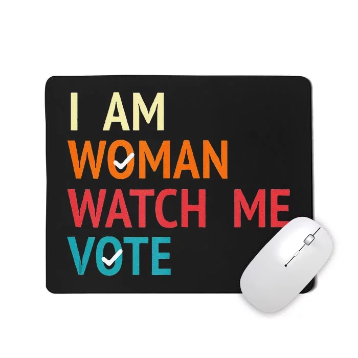 I Am Woman Watch Me Vote Kamala Harris 2024 Mousepad