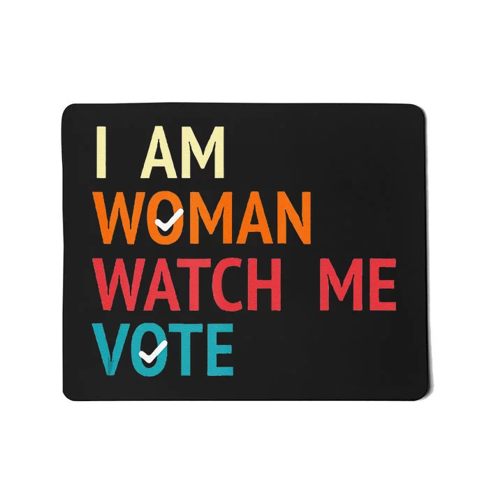 I Am Woman Watch Me Vote Kamala Harris 2024 Mousepad