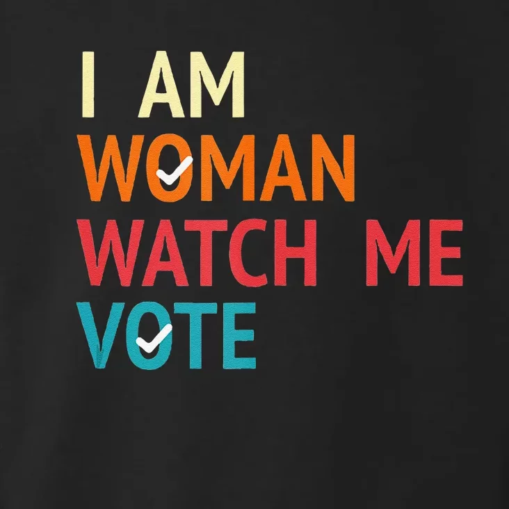 I Am Woman Watch Me Vote Kamala Harris 2024 Toddler Hoodie