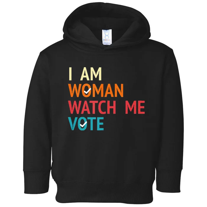 I Am Woman Watch Me Vote Kamala Harris 2024 Toddler Hoodie